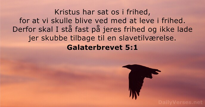 Kristus har sat os i frihed, for at vi skulle blive ved… Galaterbrevet 5:1