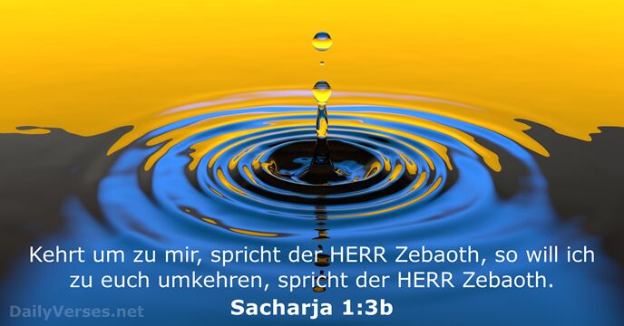 Kehrt um zu mir, spricht der HERR Zebaoth, so will ich zu… Sacharja 1:3b