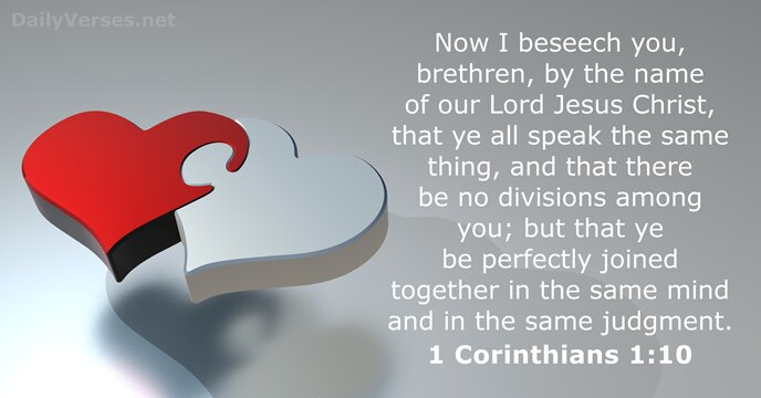 Now I beseech you, brethren, by the name of our Lord Jesus… 1 Corinthians 1:10