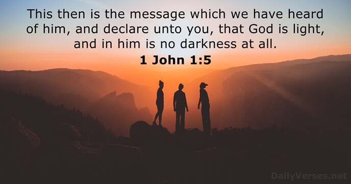 This then is the message which we have heard of him, and… 1 John 1:5