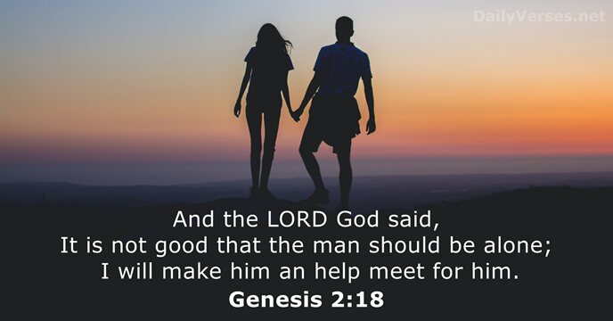 And the LORD God said, It is not good that the man… Genesis 2:18
