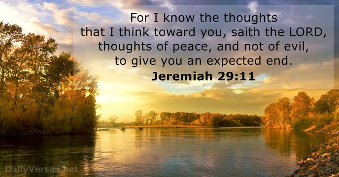 For I know the thoughts that I think toward you, saith the… Jeremiah 29:11