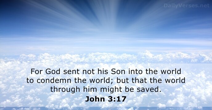 For God sent not his Son into the world to condemn the… John 3:17
