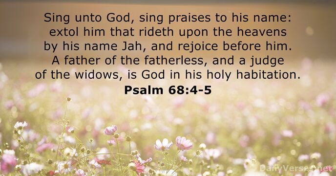 Sing unto God, sing praises to his name: extol him that rideth… Psalm 68:4-5