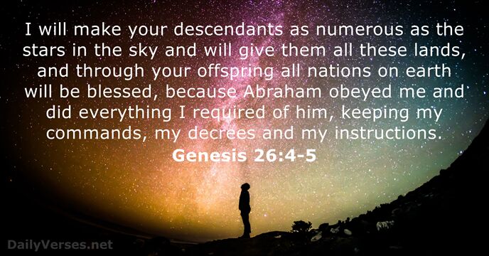 I will make your descendants as numerous as the stars in the… Genesis 26:4-5