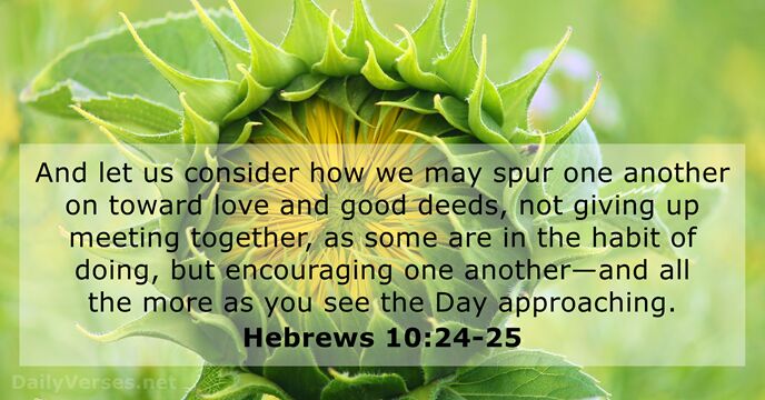 And let us consider how we may spur one another on toward… Hebrews 10:24-25