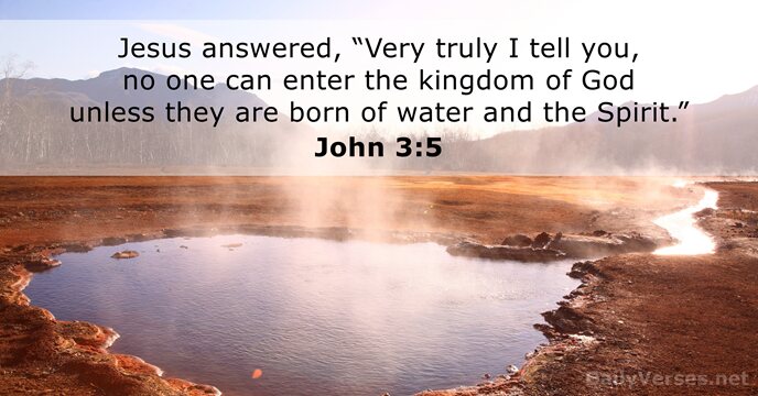 Jesus answered, “Very truly I tell you, no one can enter the… John 3:5