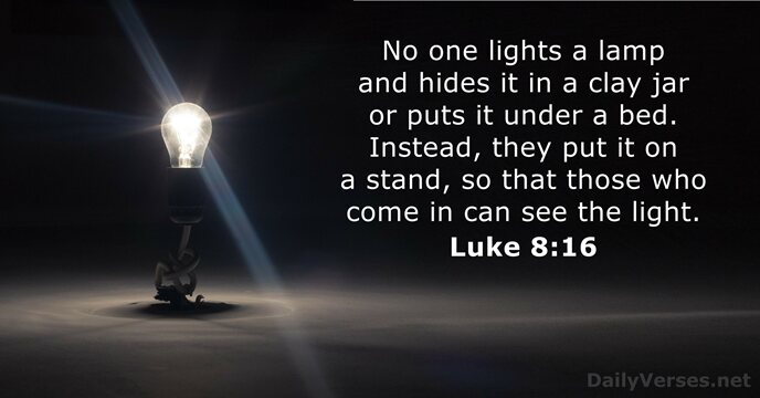 No one lights a lamp and hides it in a clay jar… Luke 8:16