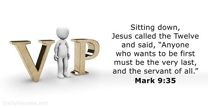 Sitting down, Jesus called the Twelve and said, “Anyone who wants to… Mark 9:35