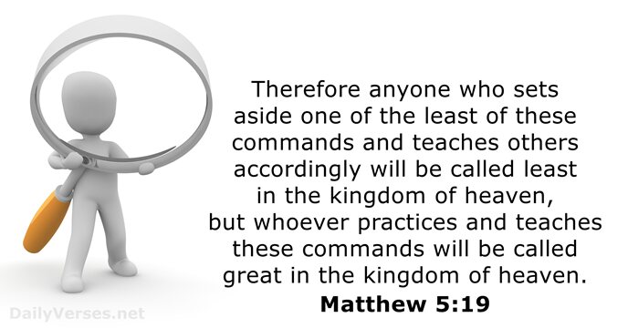 Therefore anyone who sets aside one of the least of these commands… Matthew 5:19