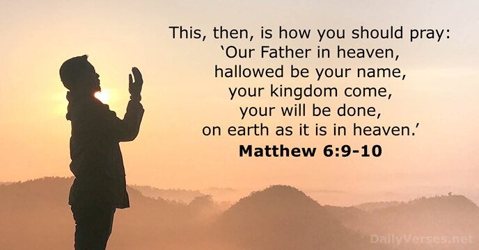 This, then, is how you should pray: ‘Our Father in heaven, hallowed… Matthew 6:9-10