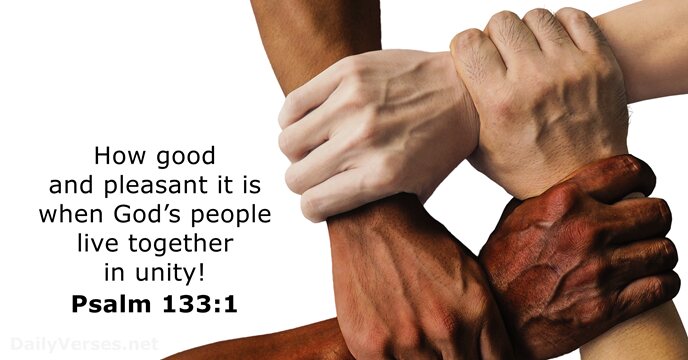 How good and pleasant it is when God’s people live together in unity! Psalm 133:1