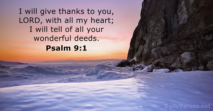 I will give thanks to you, LORD, with all my heart; I… Psalm 9:1