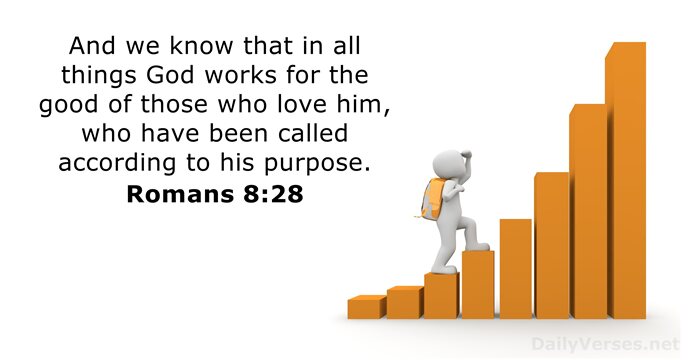 And we know that in all things God works for the good… Romans 8:28