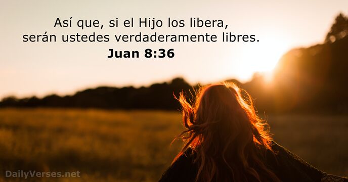 Así que, si el Hijo los libera, serán ustedes verdaderamente libres. Juan 8:36