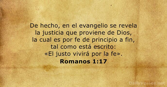De hecho, en el evangelio se revela la justicia que proviene de… Romanos 1:17