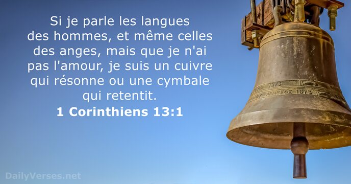Si je parle les langues des hommes, et même celles des anges… 1 Corinthiens 13:1