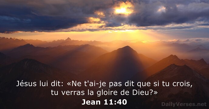 Jésus lui dit: «Ne t'ai-je pas dit que si tu crois, tu… Jean 11:40