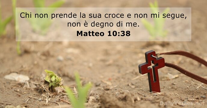Chi non prende la sua croce e non mi segue, non è… Matteo 10:38