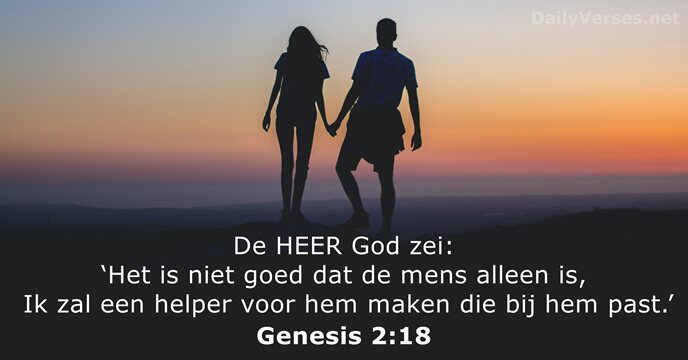 De HEER God zei: ‘Het is niet goed dat de mens alleen… Genesis 2:18