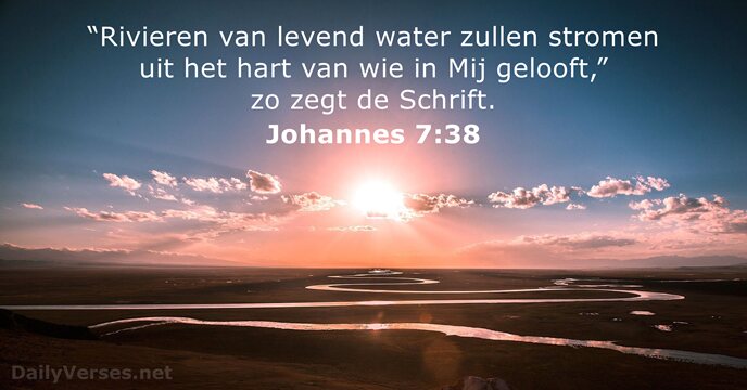 “Rivieren van levend water zullen stromen uit het hart van wie in… Johannes 7:38