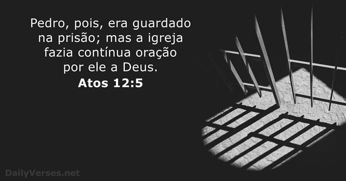 Pedro, pois, era guardado na prisão; mas a igreja fazia contínua oração… Atos 12:5