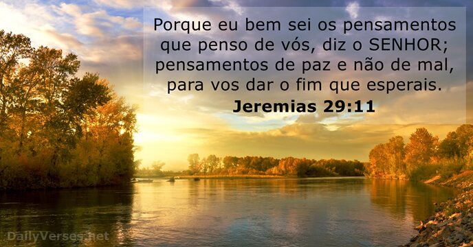 Porque eu bem sei os pensamentos que penso de vós, diz o… Jeremias 29:11