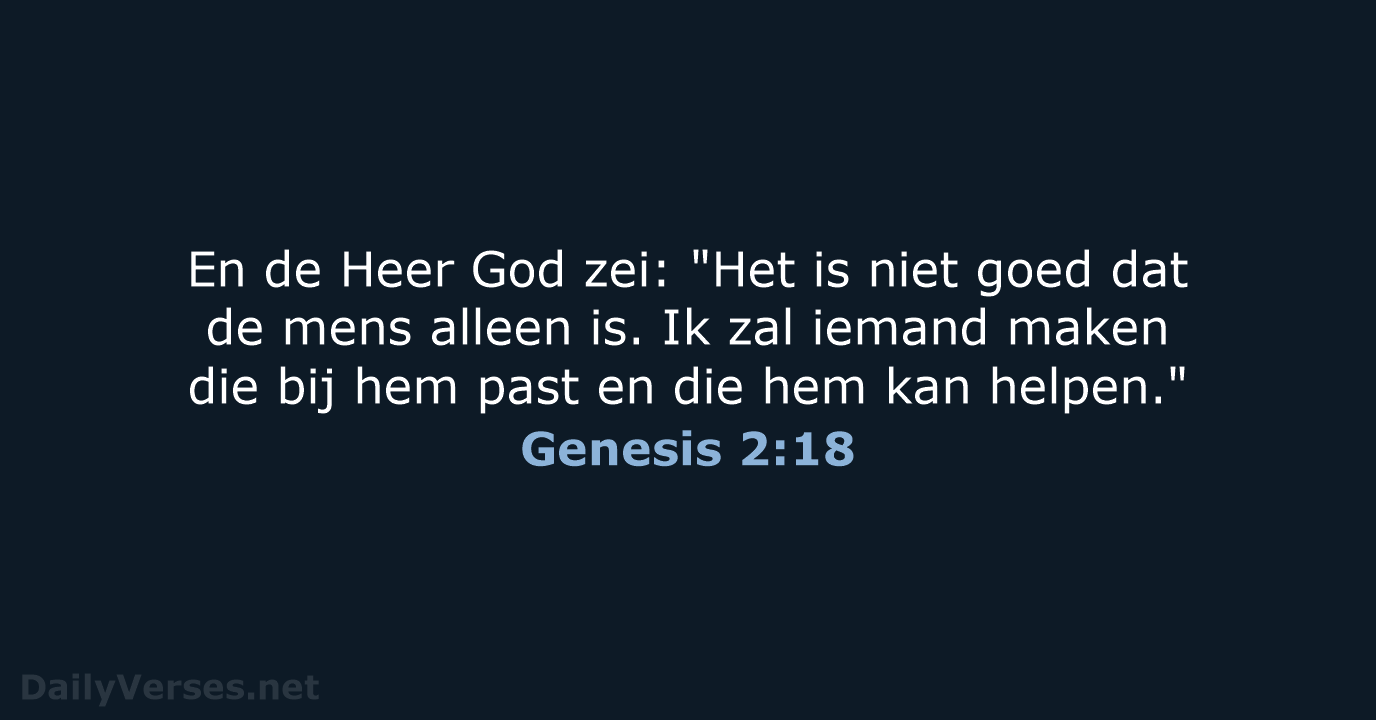 En de Heer God zei: "Het is niet goed dat de mens… Genesis 2:18