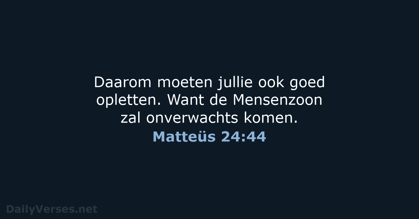 Matteüs 24:44 - BB