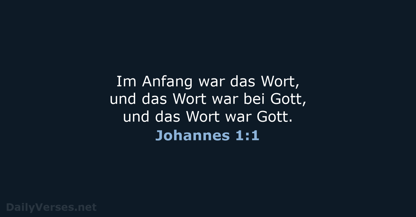 Im Anfang war das Wort, und das Wort war bei Gott, und… Johannes 1:1