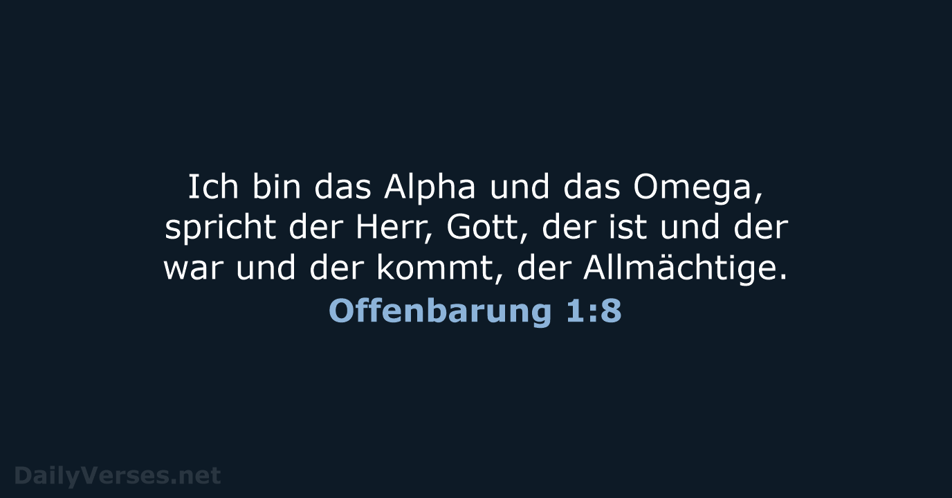 Ich bin das Alpha und das Omega, spricht der Herr, Gott, der… Offenbarung 1:8