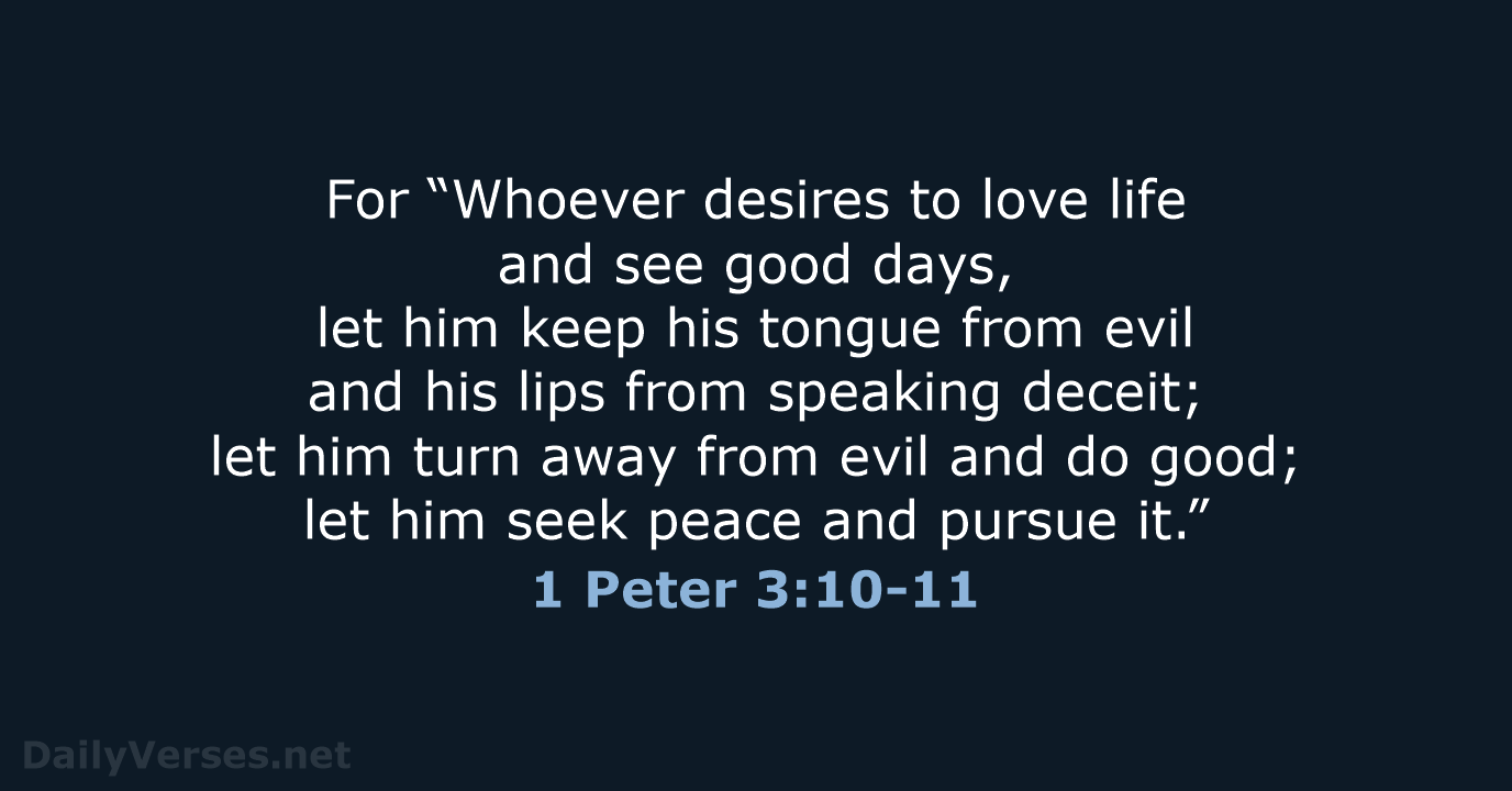 1 Peter 3:10-11 - ESV