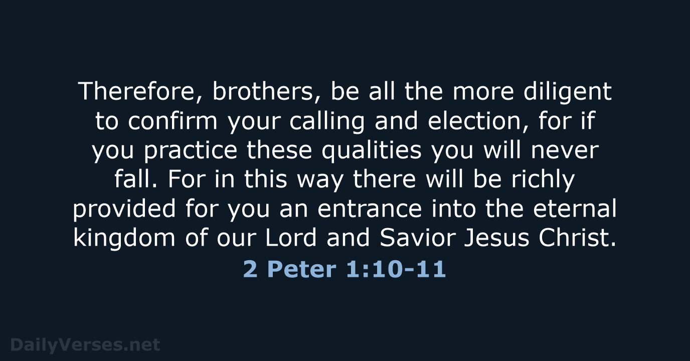 2 Peter 1:10-11 - ESV