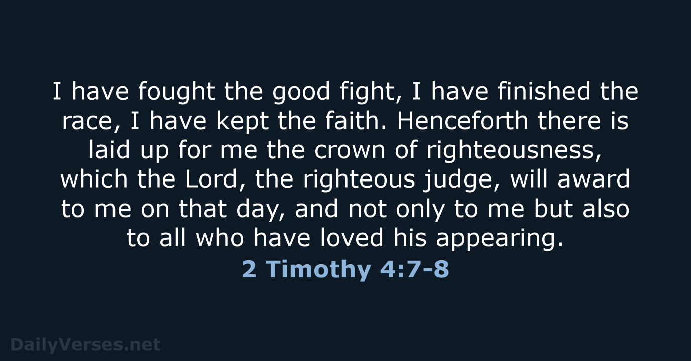 2 Timothy 4:7-8 - ESV