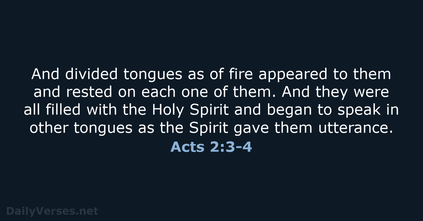 And divided tongues as of fire appeared to them and rested on… Acts 2:3-4