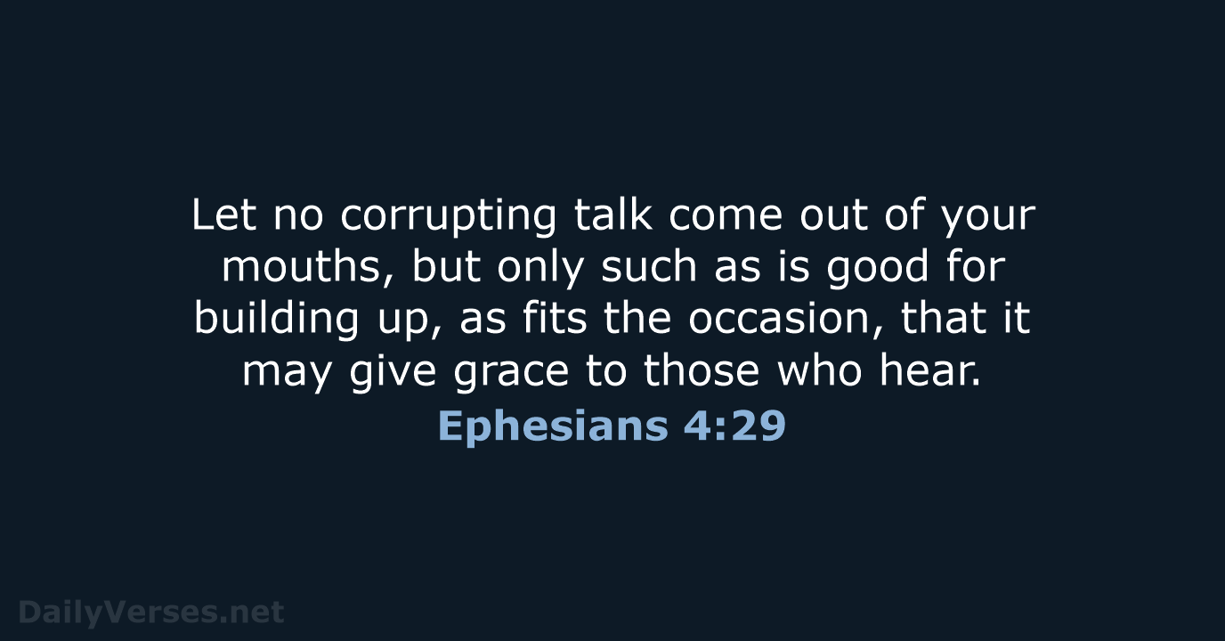 Ephesians 4:29 - ESV