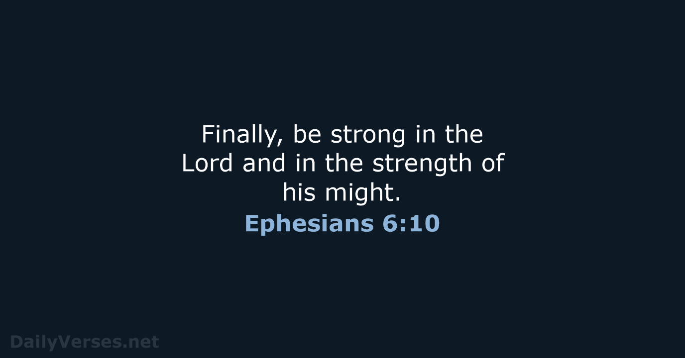 Ephesians 6:10 - ESV
