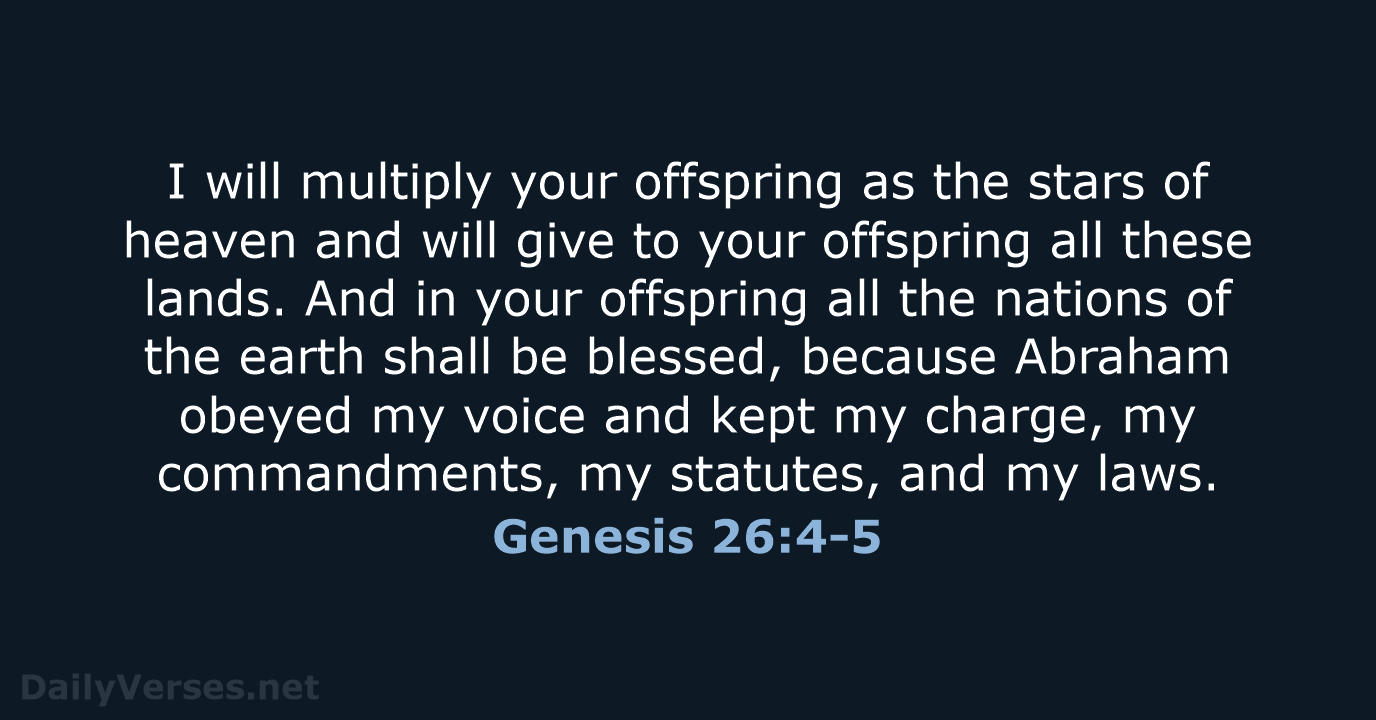 I will multiply your offspring as the stars of heaven and will… Genesis 26:4-5