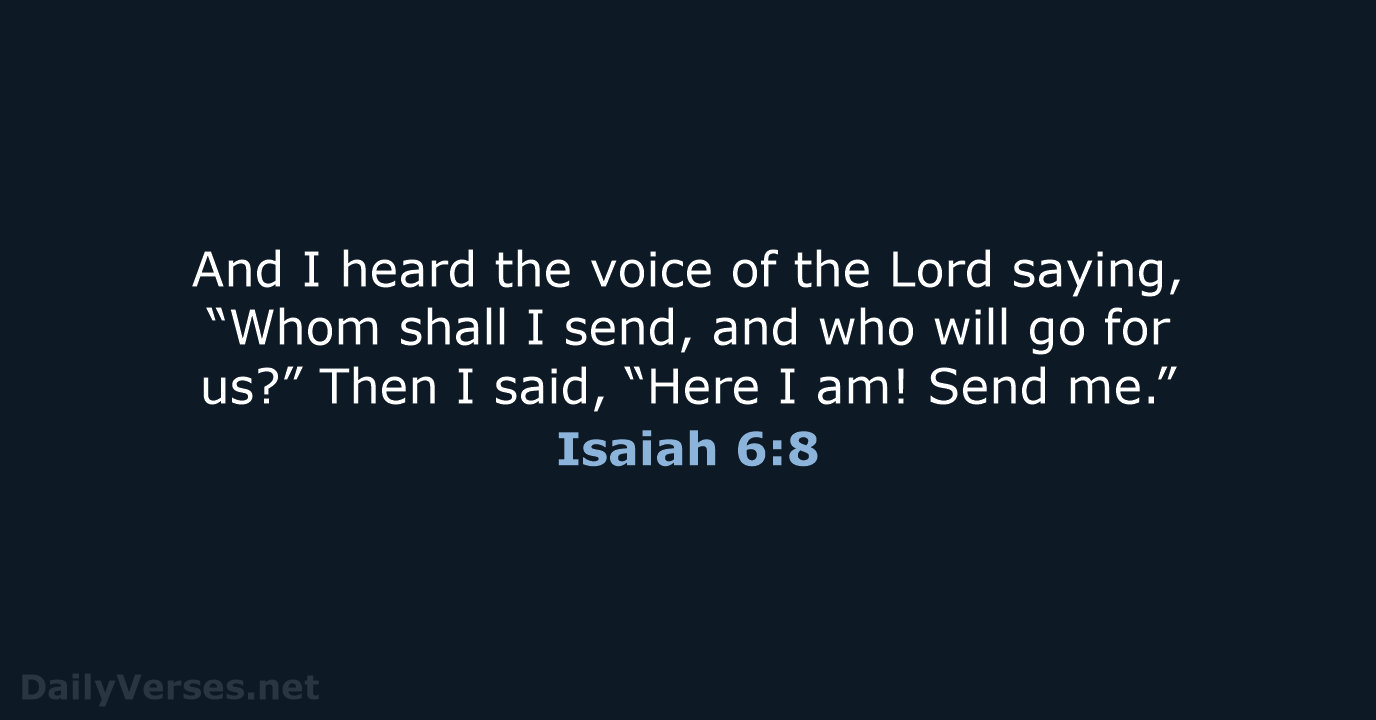 And I heard the voice of the Lord saying, “Whom shall I… Isaiah 6:8