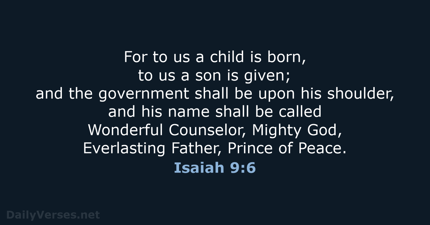 For to us a child is born, to us a son is… Isaiah 9:6