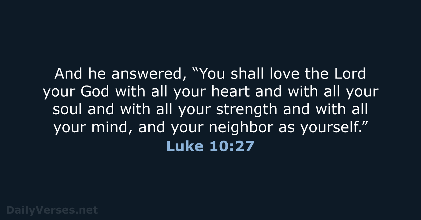 And he answered, “You shall love the Lord your God with all… Luke 10:27