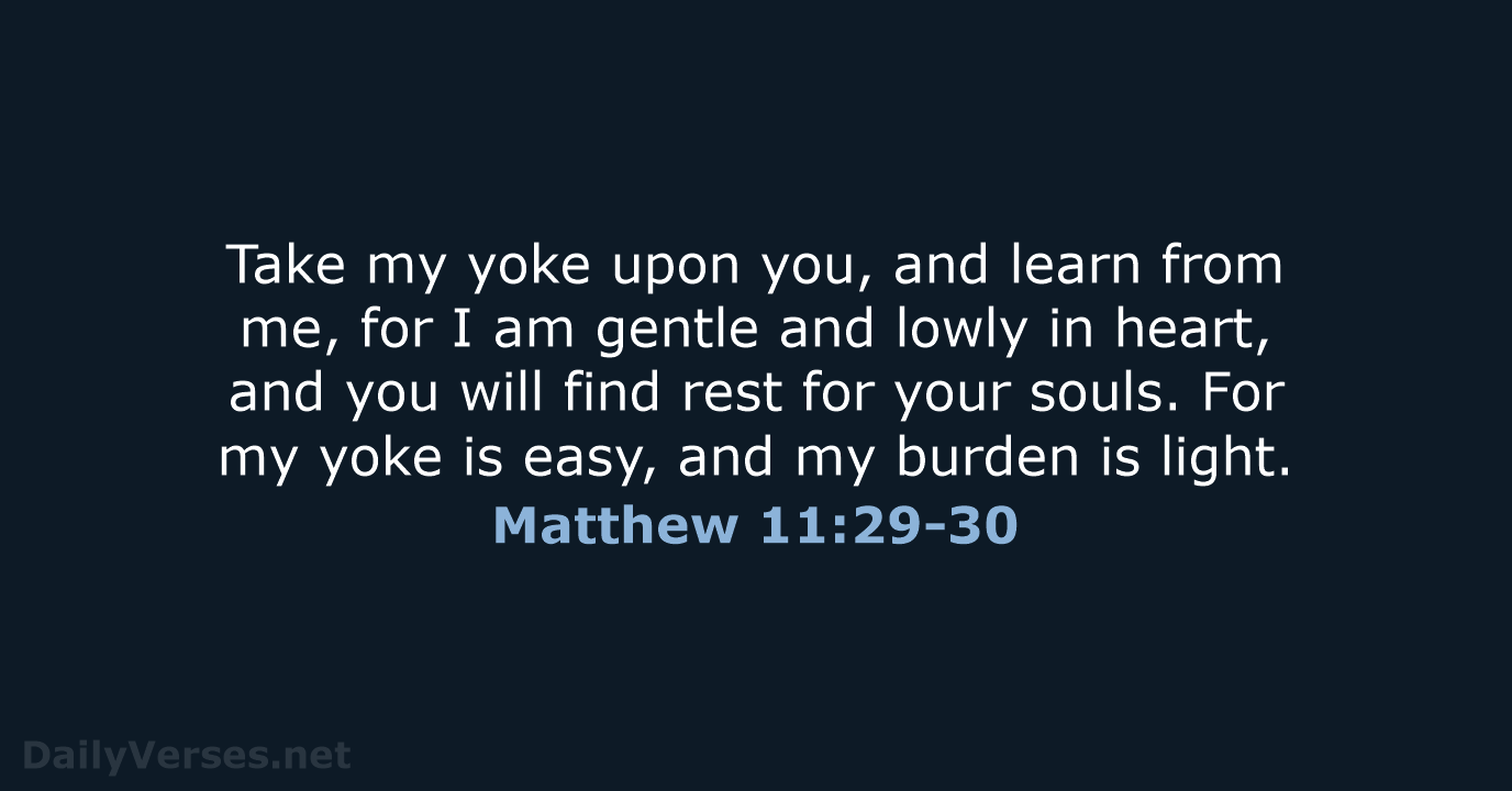 Matthew 11:29-30 - ESV