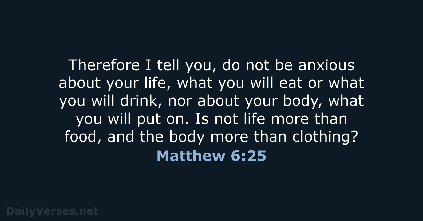 Matthew 6:25 - ESV