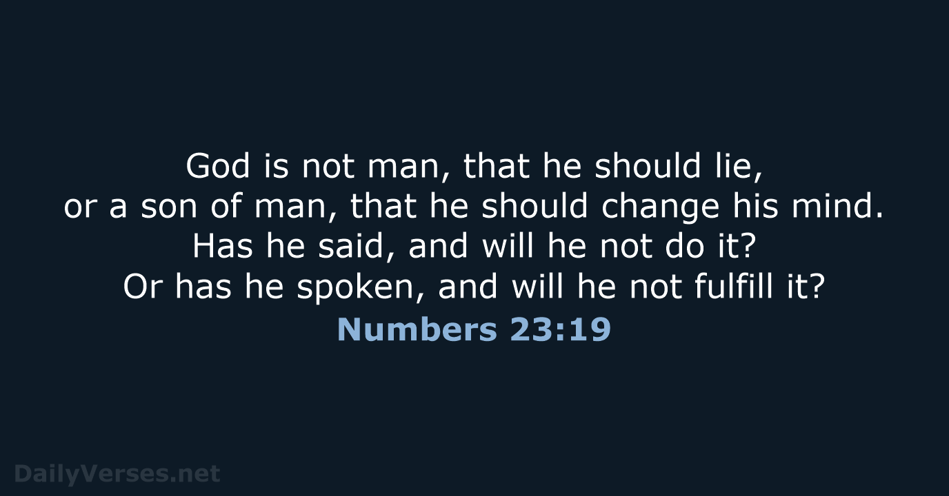 God is not man, that he should lie, or a son of… Numbers 23:19