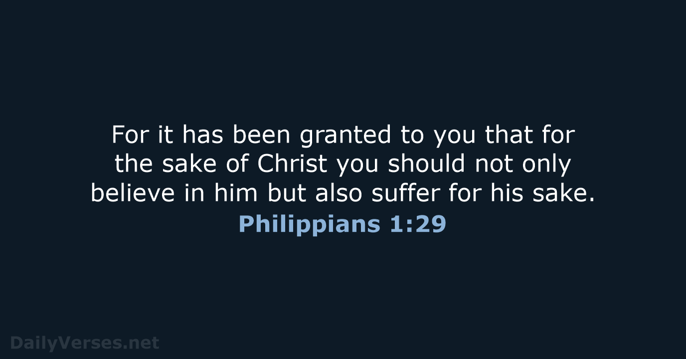For it has been granted to you that for the sake of… Philippians 1:29