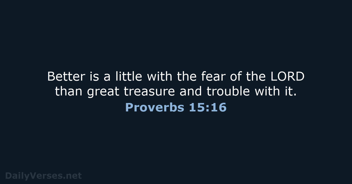 Proverbs 15:16 - ESV