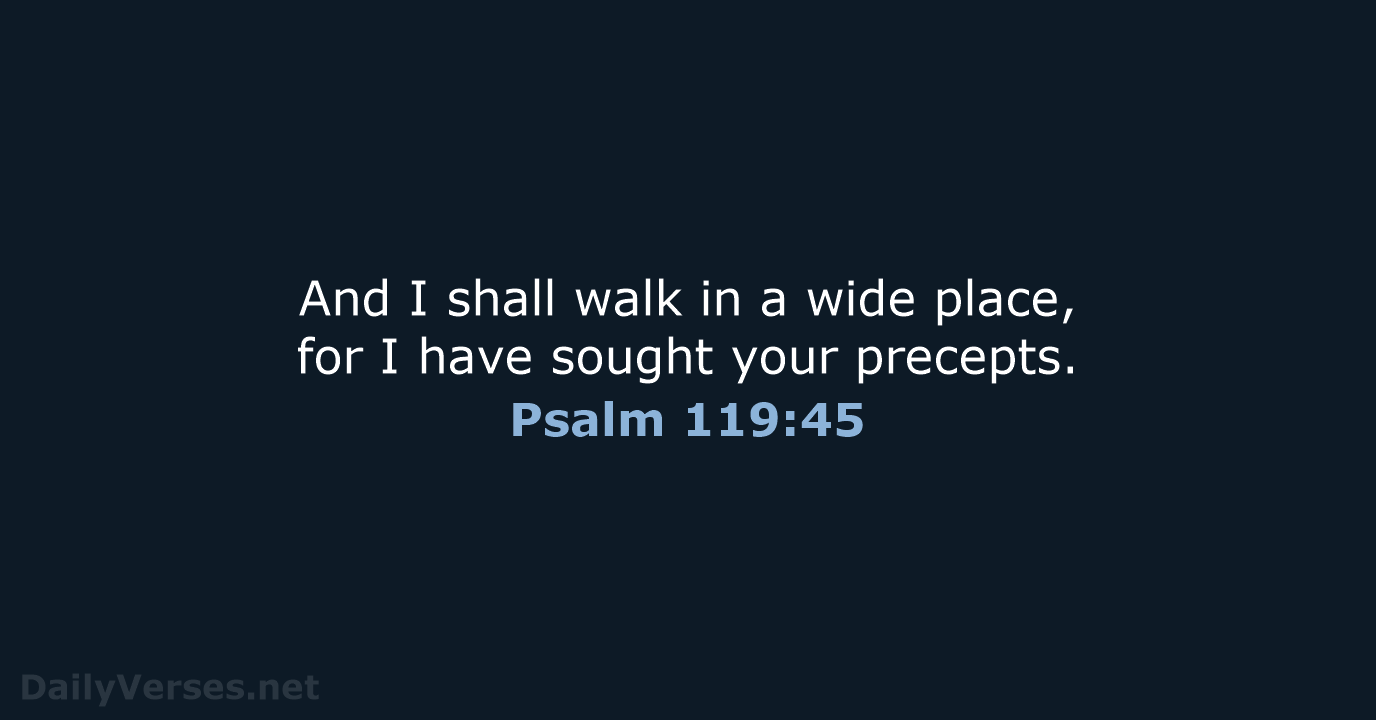 Psalm 119:45 - ESV