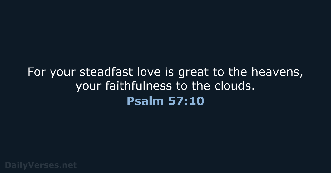 Psalm 57:10 - ESV