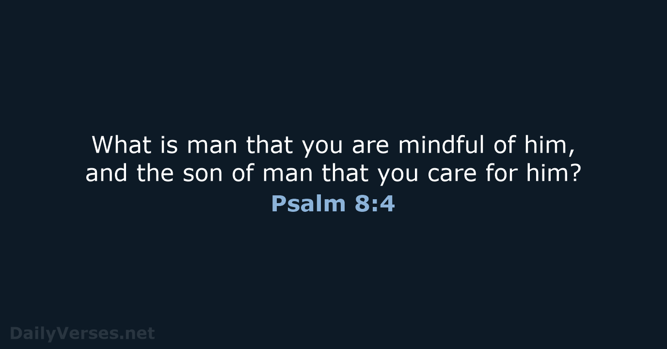 Psalm 8:4 - ESV