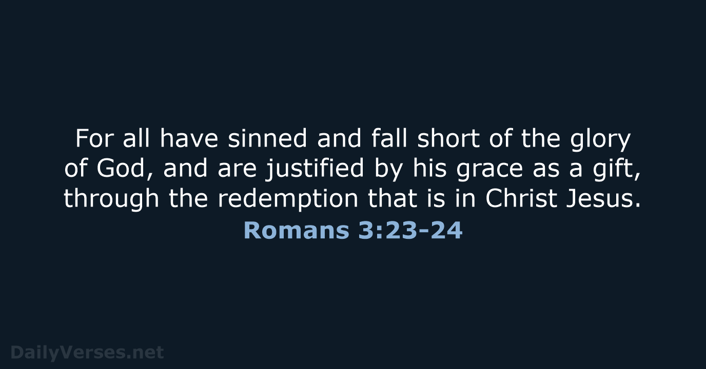 Romans 3:23-24 - ESV